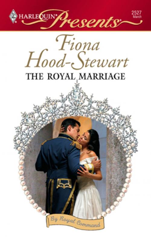 Cover of the book The Royal Marriage by Fiona Hood-Stewart, Harlequin