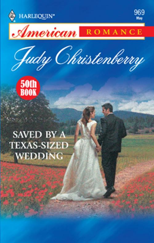 Cover of the book Saved by a Texas-Sized Wedding by Judy Christenberry, Harlequin