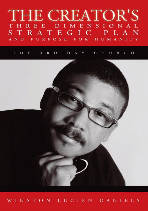 Cover of the book The Creator's Three Dimensional Strategic Plan and Purpose for Humanity by Winston Lucien Daniels, Trafford Publishing