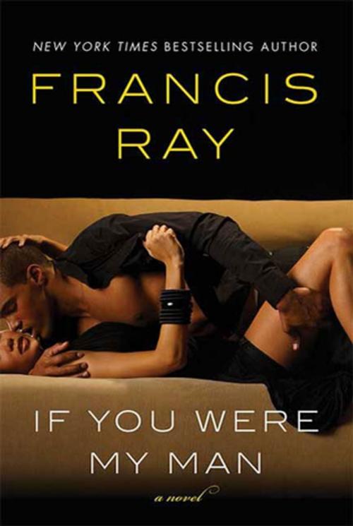 Cover of the book If You Were My Man by Francis Ray, St. Martin's Press