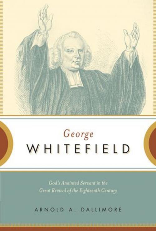 Cover of the book George Whitefield: God's Anointed Servant in the Great Revival of the Eighteenth Century by Arnold A. Dallimore, Crossway