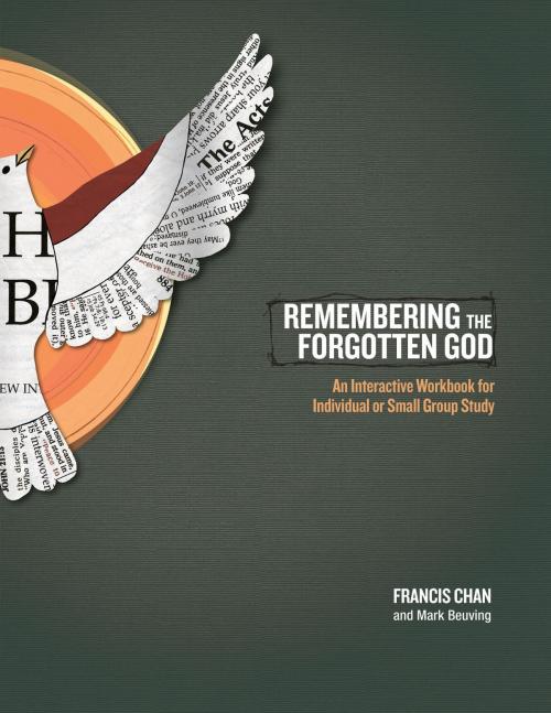 Cover of the book Remembering the Forgotten God: An Interactive Workbook for Individual and Small Group Study by Francis Chan, Mark Beuving, David C. Cook
