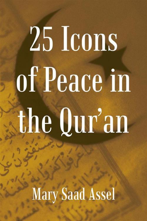Cover of the book 25 Icons of Peace in the Qur'an by Mary Saad Assel, iUniverse