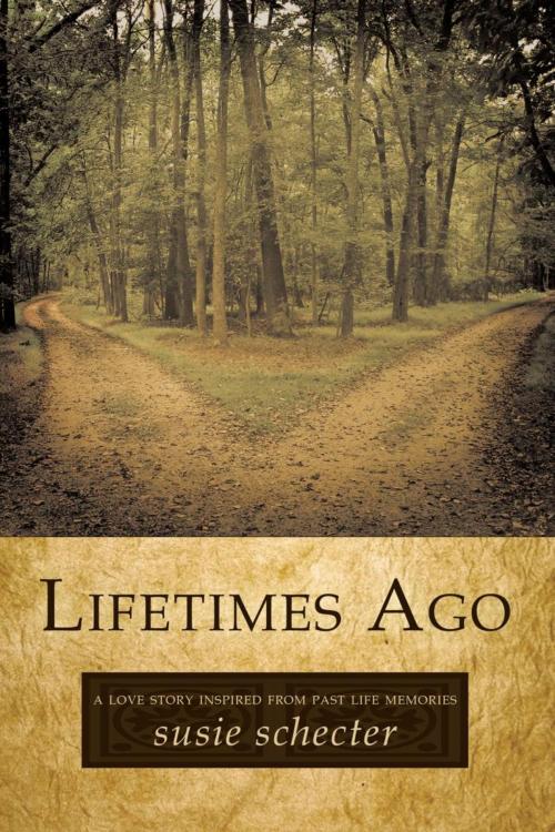 Cover of the book Lifetimes Ago by Susie Schecter, iUniverse