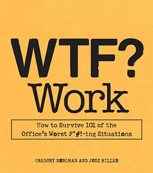 Cover of the book WTF? Work by Gregory Bergman, Jodi Miller, Adams Media