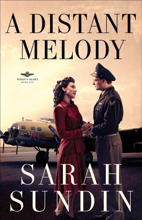 Cover of the book Distant Melody, A (Wings of Glory Book #1) by Sarah Sundin, Baker Publishing Group