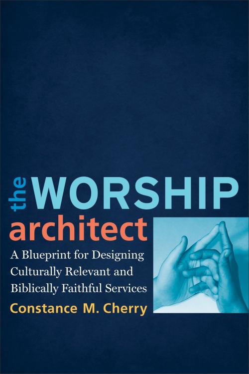 Cover of the book Worship Architect, The by Constance M. Cherry, Baker Publishing Group