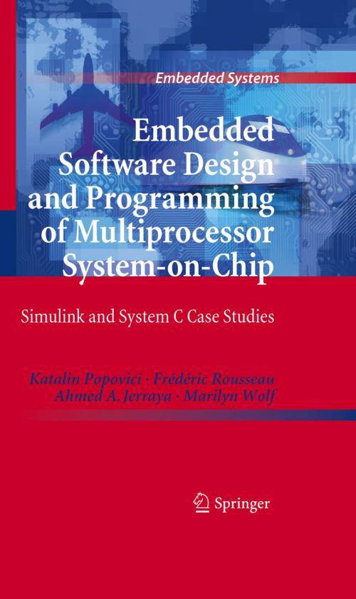 Cover of the book Embedded Software Design and Programming of Multiprocessor System-on-Chip by Katalin Popovici, Frédéric Rousseau, Ahmed A. Jerraya, Marilyn Wolf, Springer New York