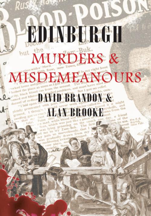 Cover of the book Edinburgh Murders & Misdemeanours by David Brandon, Alan Brooke, Amberley Publishing