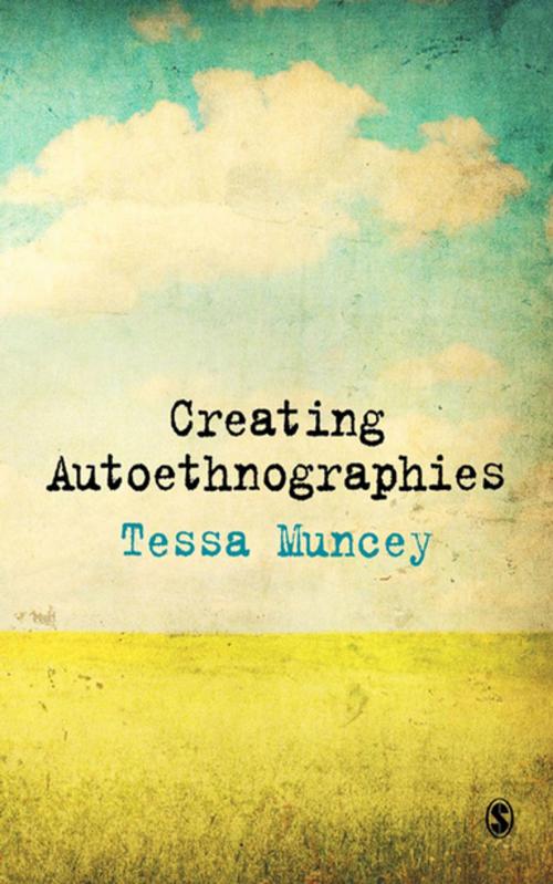 Cover of the book Creating Autoethnographies by Tessa Muncey, SAGE Publications