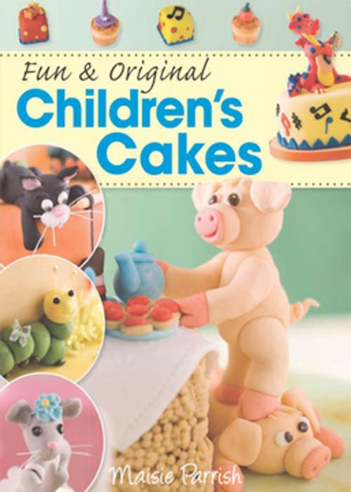 Cover of the book Fun & Original Children's Cakes by Maisie Parrish, F+W Media