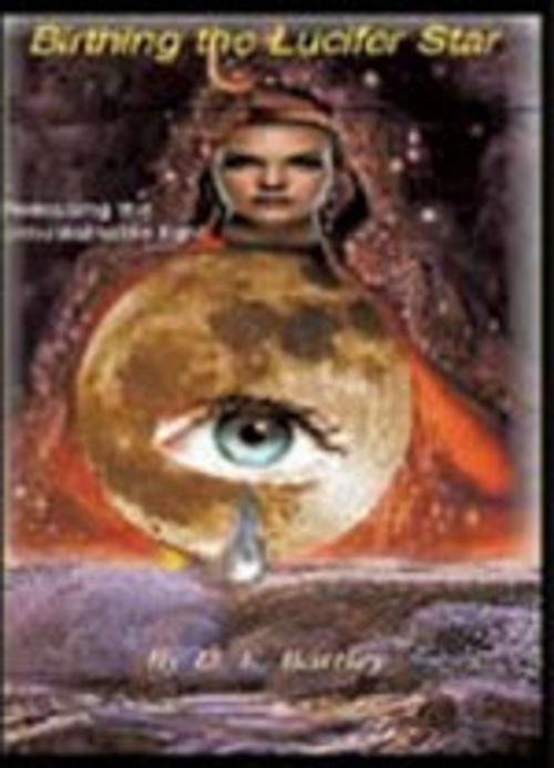 Cover of the book Birthing the Lucifer star by donna bartley, donna bartley