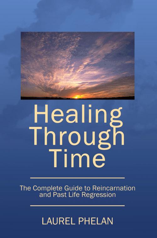Cover of the book Healing Through Time by Laurel Phelan, AuthorHouse