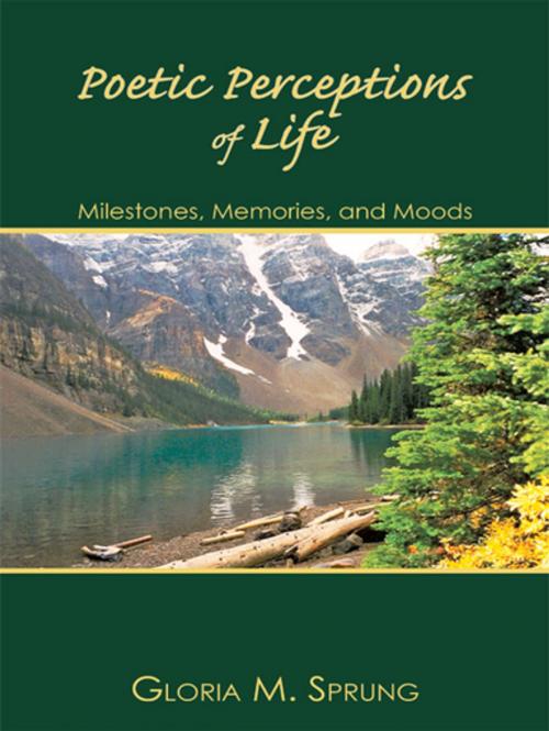 Cover of the book Poetic Perceptions of Life by Gloria M. Sprung, AuthorHouse