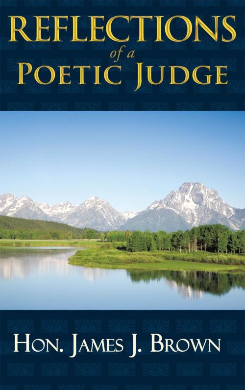 Cover of the book Reflections of a Poetic Judge by Hon. James J. Brown, AuthorHouse