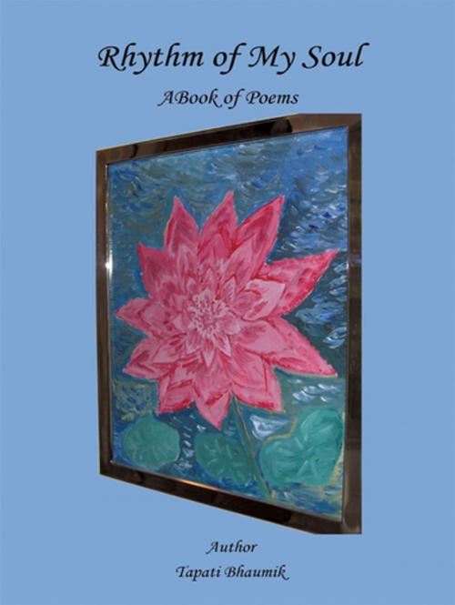 Cover of the book Rhythm of My Soul by Tapati Bhaumik, AuthorHouse