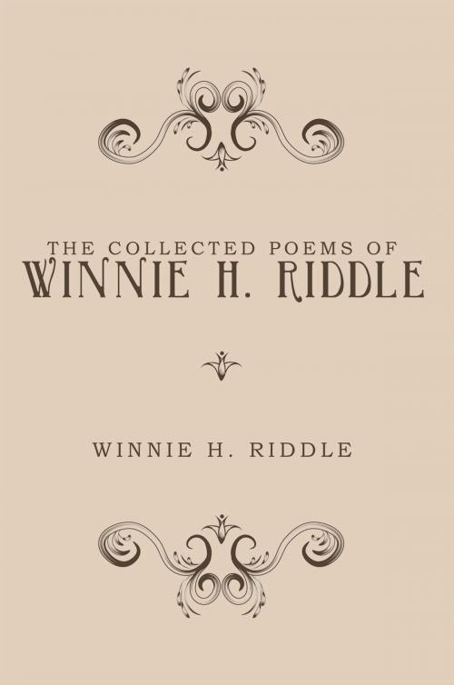 Cover of the book The Collected Poems of Winnie H. Riddle by Winnie H. Riddle, AuthorHouse