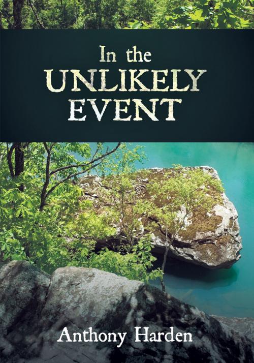 Cover of the book In the Unlikely Event by Anthony Harden, WestBow Press