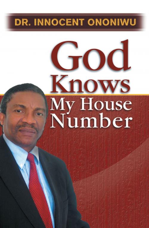 Cover of the book God Knows My House Number by Innocent Ononiwu, Xlibris US