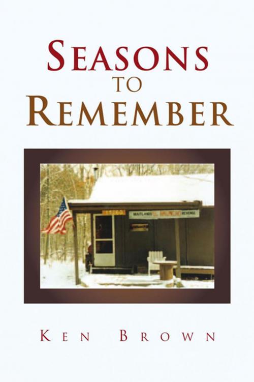 Cover of the book Seasons to Remember by Ken Brown, Xlibris US