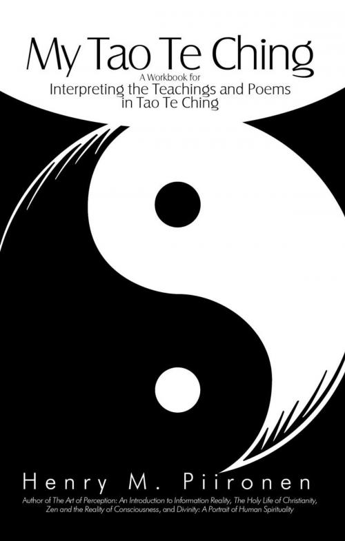 Cover of the book My Tao Te Ching by Henry M. Piironen, iUniverse