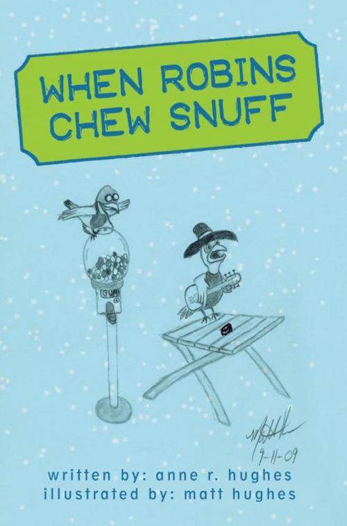 Cover of the book When Robins Chew Snuff by Anne R. Hughes, iUniverse