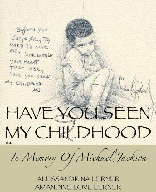 Cover of the book Have You Seen My Childhood: In Memory of Michael Jackson by Alessandrina Lerner, Alessandrina Lerner