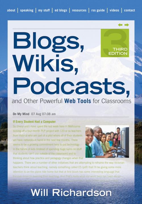 Cover of the book Blogs, Wikis, Podcasts, and Other Powerful Web Tools for Classrooms by Willard H. Richardson, SAGE Publications