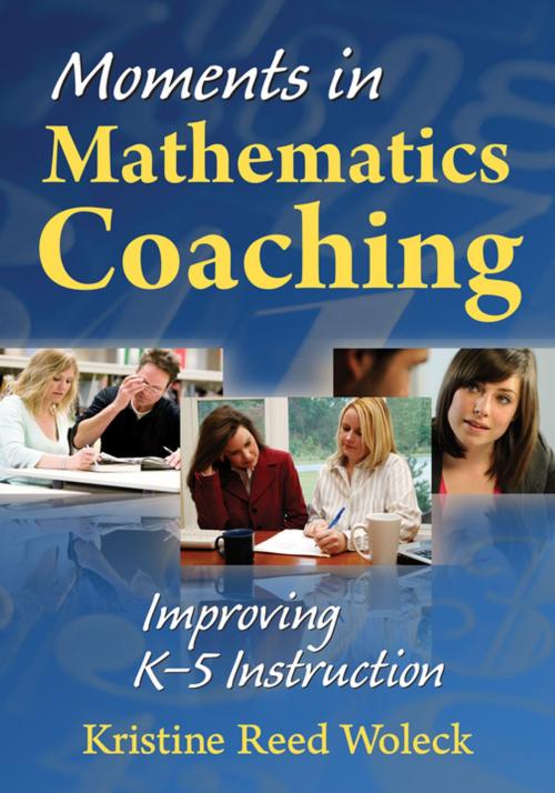 Cover of the book Moments in Mathematics Coaching by Kristine R. Woleck, SAGE Publications