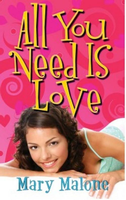 Cover of the book All You Need Is Love by Mary Malone, Mary Malone
