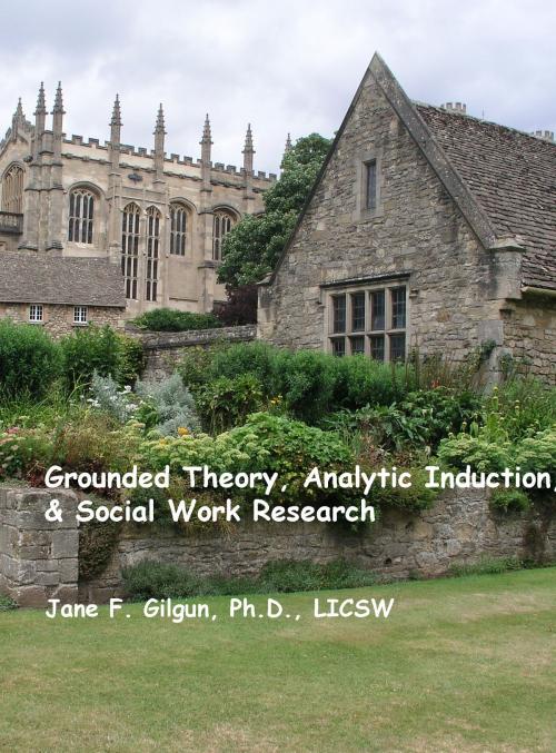 Cover of the book Grounded Theory, Deductive Qualitative Analysis, & Social Work Research by Jane Gilgun, Jane Gilgun