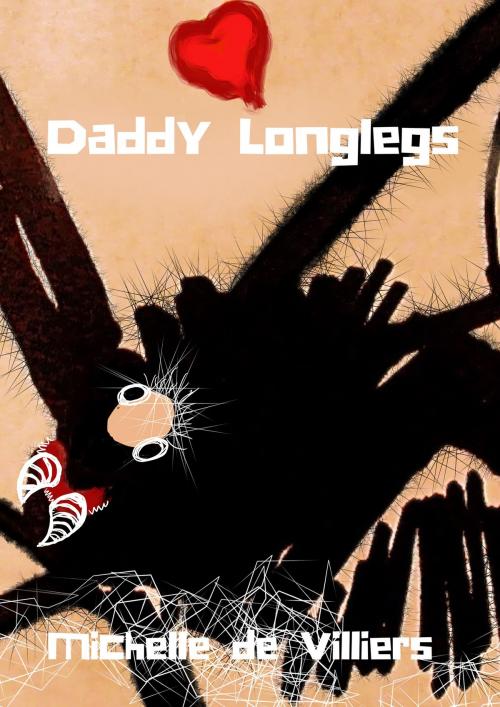 Cover of the book Daddy Longlegs by Michelle de Villiers, Michelle de Villiers