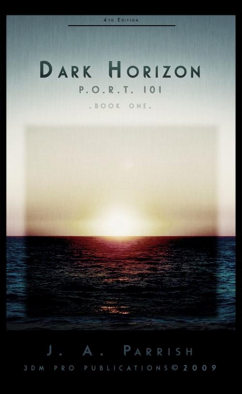 Cover of the book Dark Horizon: PORT 101 - Book One by J. A. Parrish, J. A. Parrish