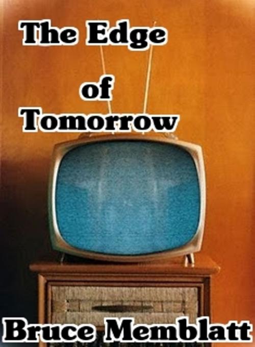Cover of the book The Edge of Tomorrow by Bruce Memblatt, Bruce Memblatt