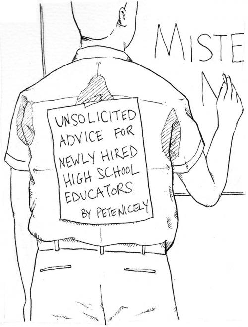 Cover of the book Unsolicited Advice for Newly Hired High School Educators by Pete Nicely, Pete Nicely