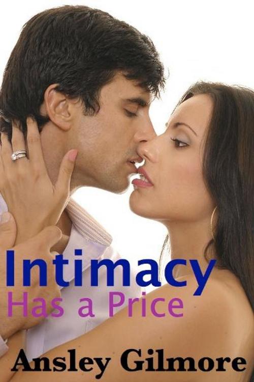 Cover of the book Intimacy Has A Price by Ansley Gilmore, Ansley Gilmore