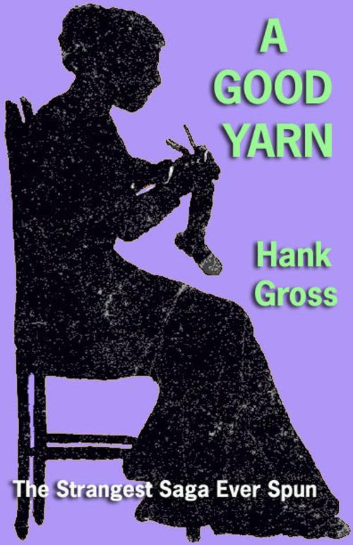 Cover of the book A Good Yarn by Hank Gross, Hank Gross