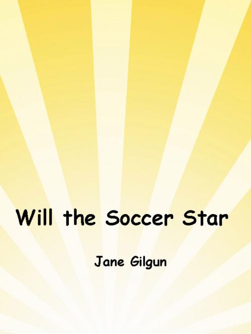 Cover of the book Will the Soccer Star by Jane Gilgun, Jane Gilgun