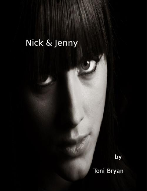 Cover of the book Nick & Jenny by Toni Bryan, Toni Bryan