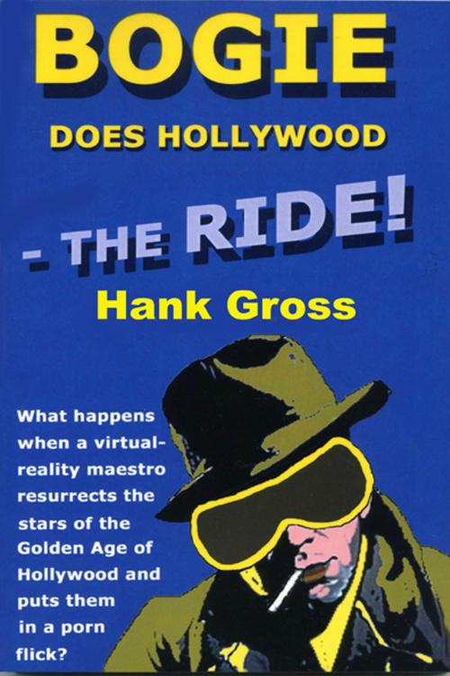 Cover of the book Bogie Does Hollywood: the Ride! by Hank Gross, Hank Gross