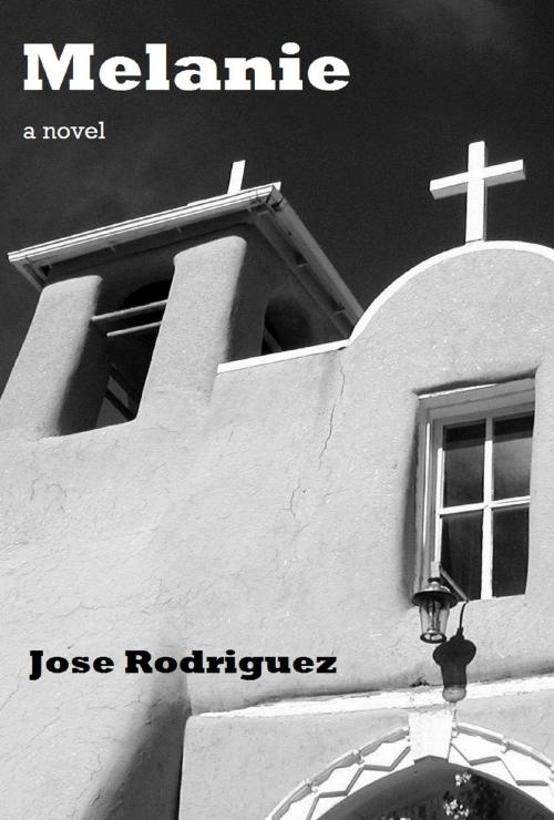 Cover of the book Melanie by Jose R. Rodriguez, Jose R. Rodriguez