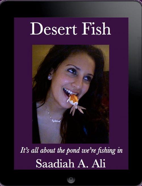 Cover of the book Desert Fish by Saadiah A. Ali, Saadiah A. Ali