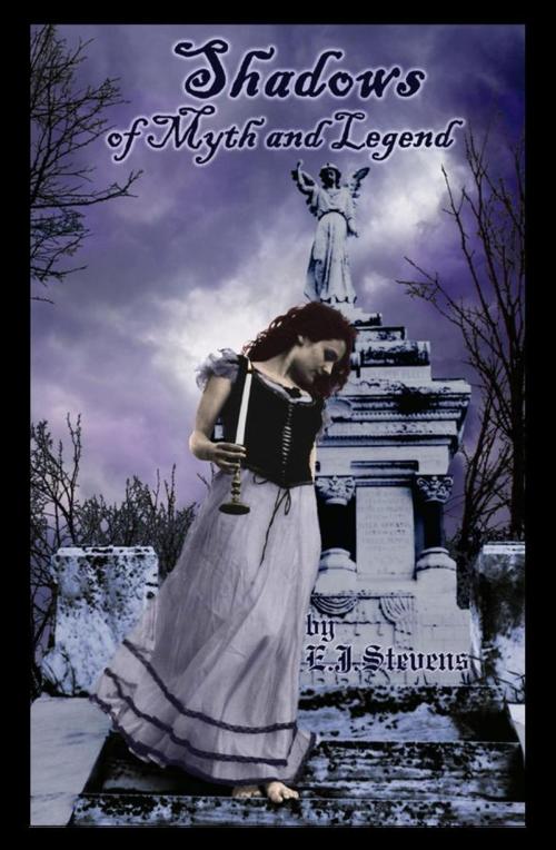 Cover of the book Shadows of Myth and Legend by E.J. Stevens, E.J. Stevens