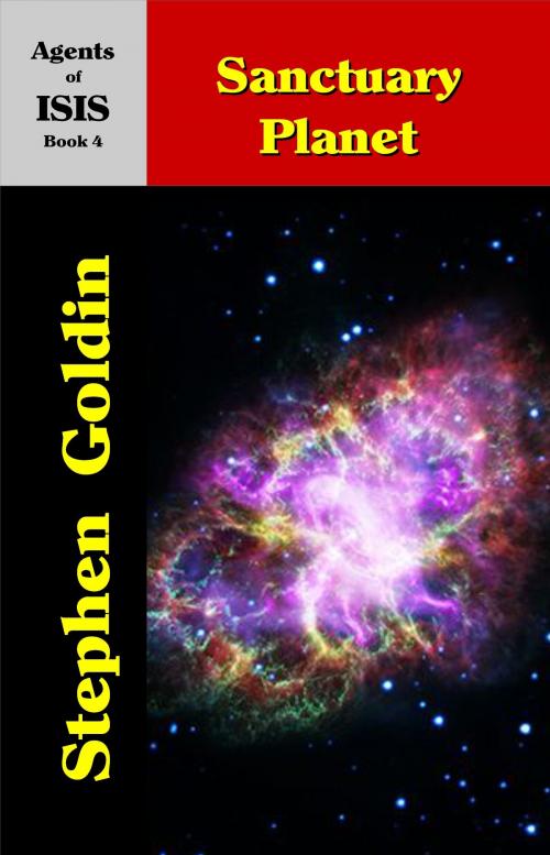 Cover of the book Sanctuary Planet: Agents of ISIS, Book 4 by Stephen Goldin, Parsina Press