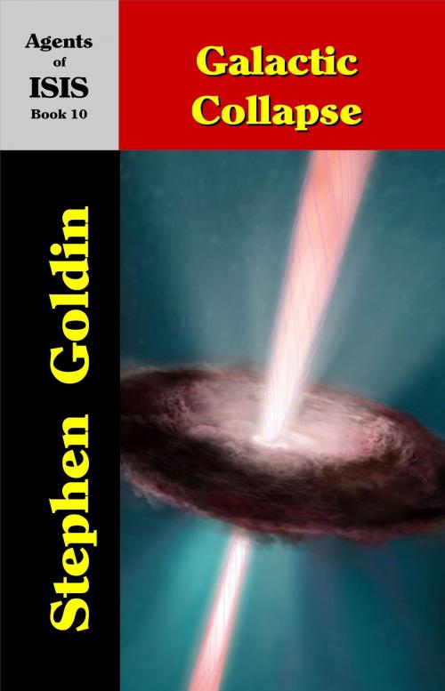 Cover of the book Galactic Collapse: Agents of ISIS, Book 10 by Stephen Goldin, Parsina Press