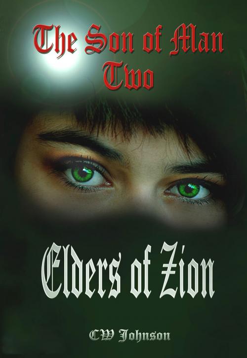 Cover of the book The Son of Man Two. Elders of Zion by CW Johnson, CW Johnson
