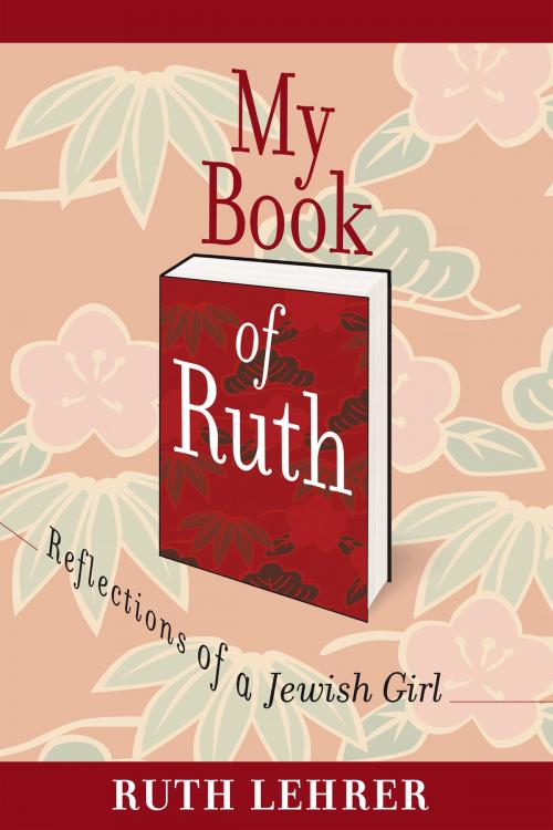 Cover of the book My Book of Ruth by Ruth Lehrer, AuthorHouse
