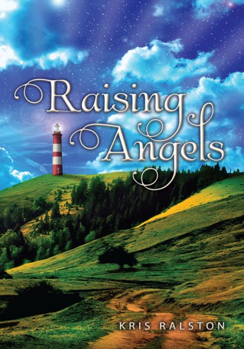 Cover of the book Raising Angels by Kris Ralston, Xlibris US