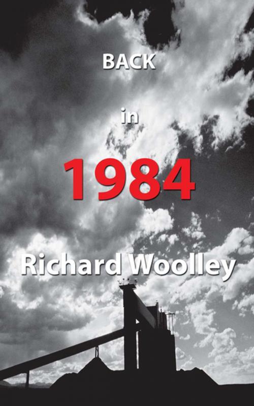 Cover of the book Back in 1984 by Richard Woolley, AuthorHouse UK