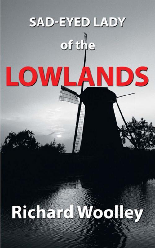Cover of the book Sad-Eyed Lady of the Lowlands by Richard Woolley, AuthorHouse UK